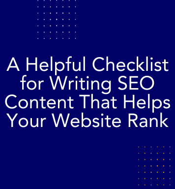 A Helpful Checklist for Writing SEO Content That Helps Your Website Rank