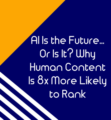 AI Is the Future… Or Is It? Why Human Content Is 8x More Likely to Rank