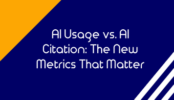 AI Usage vs. AI Citation: The New Metrics That Matter