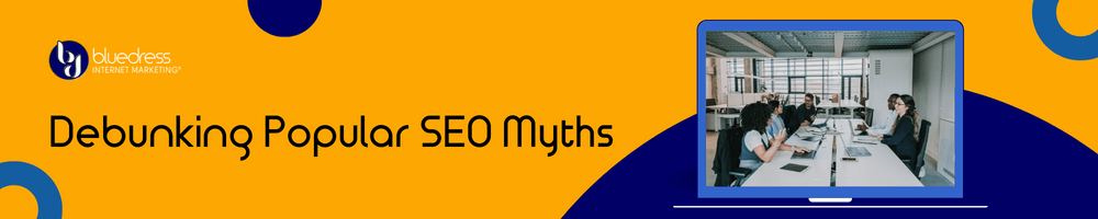 Debunking Popular SEO Myths