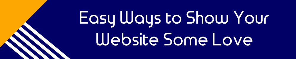 Easy Ways to Show Your Website Some Love