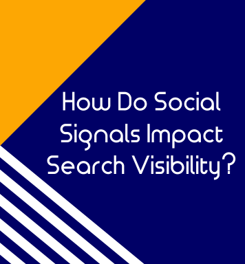 How Do Social Signals Impact Search Visibility?