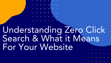 Understanding Zero Click Search & What it Means For Your Website