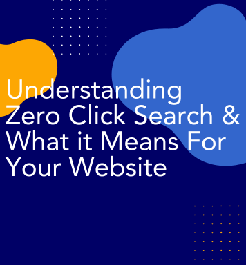 Understanding Zero Click Search & What it Means For Your Website