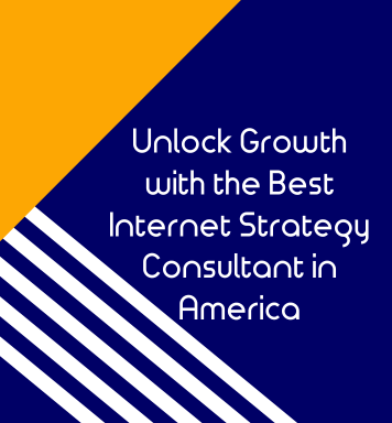 Unlock Growth with the Best Internet Strategy Consultant in America
