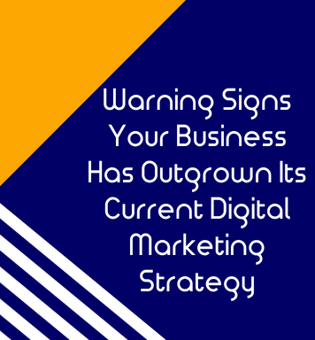 Warning Signs Your Business Has Outgrown Its Current Digital Marketing Strategy