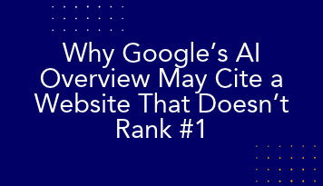 Why Google’s AI Overview May Cite a Website That Doesn’t Rank #1