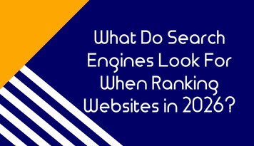What Do Search Engines Look For When Ranking Websites in 2026?