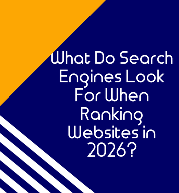 What Do Search Engines Look For When Ranking Websites in 2026?