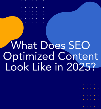 What Does SEO Optimized Content Look Like in 2025?