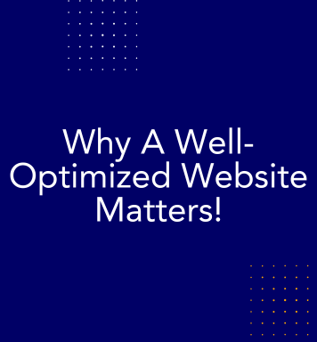 Why A Well-Optimized Website Matters!