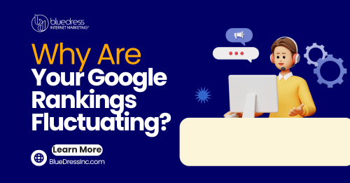Why Are Your Google Rankings Fluctuating?