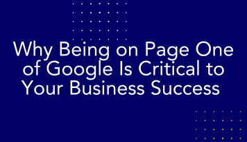 Why Being on Page One of Google Is Critical to Your Business Success — Insights From the Best Internet Strategy Consultant in America
