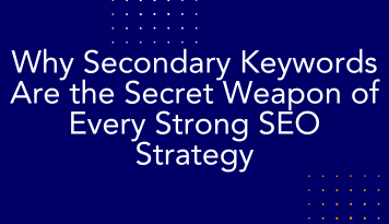 Why Secondary Keywords Are the Secret Weapon of Every Strong SEO Strategy