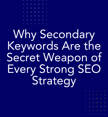 Why Secondary Keywords Are the Secret Weapon of Every Strong SEO Strategy