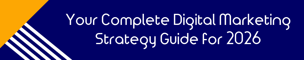 Your Complete Digital Marketing Strategy Guide for 2026